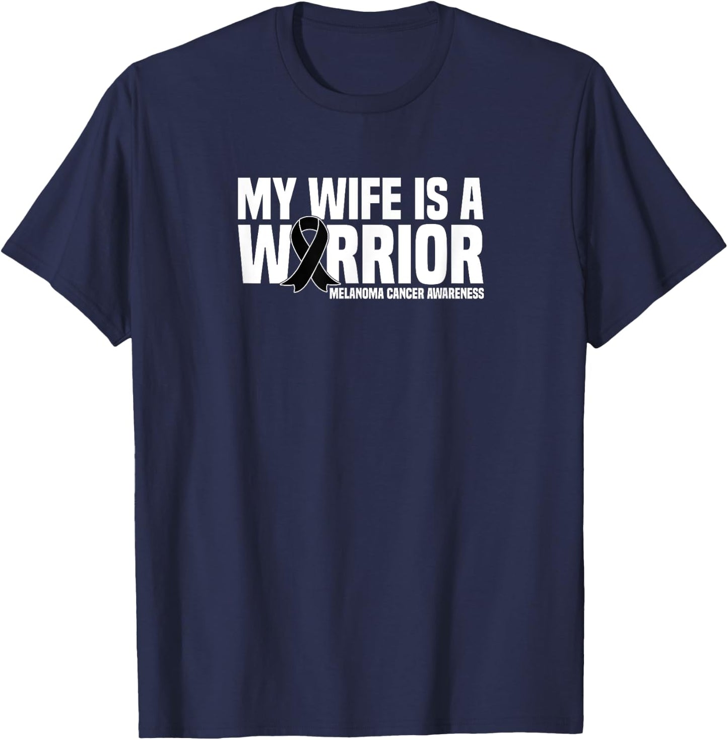 My Wife is a Warrior Black Ribbon Melanoma Cancer Awareness T-Shirt - T-Shirt | Navy