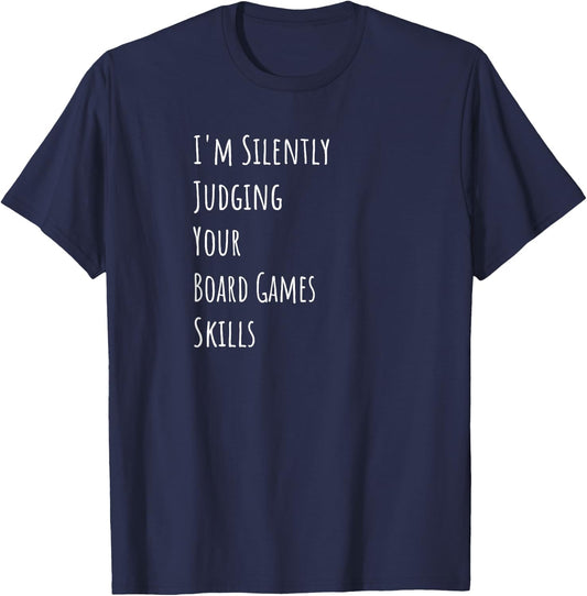 I'm Silently Judging Your Board Games Skills T-Shirt - T-Shirt | Navy