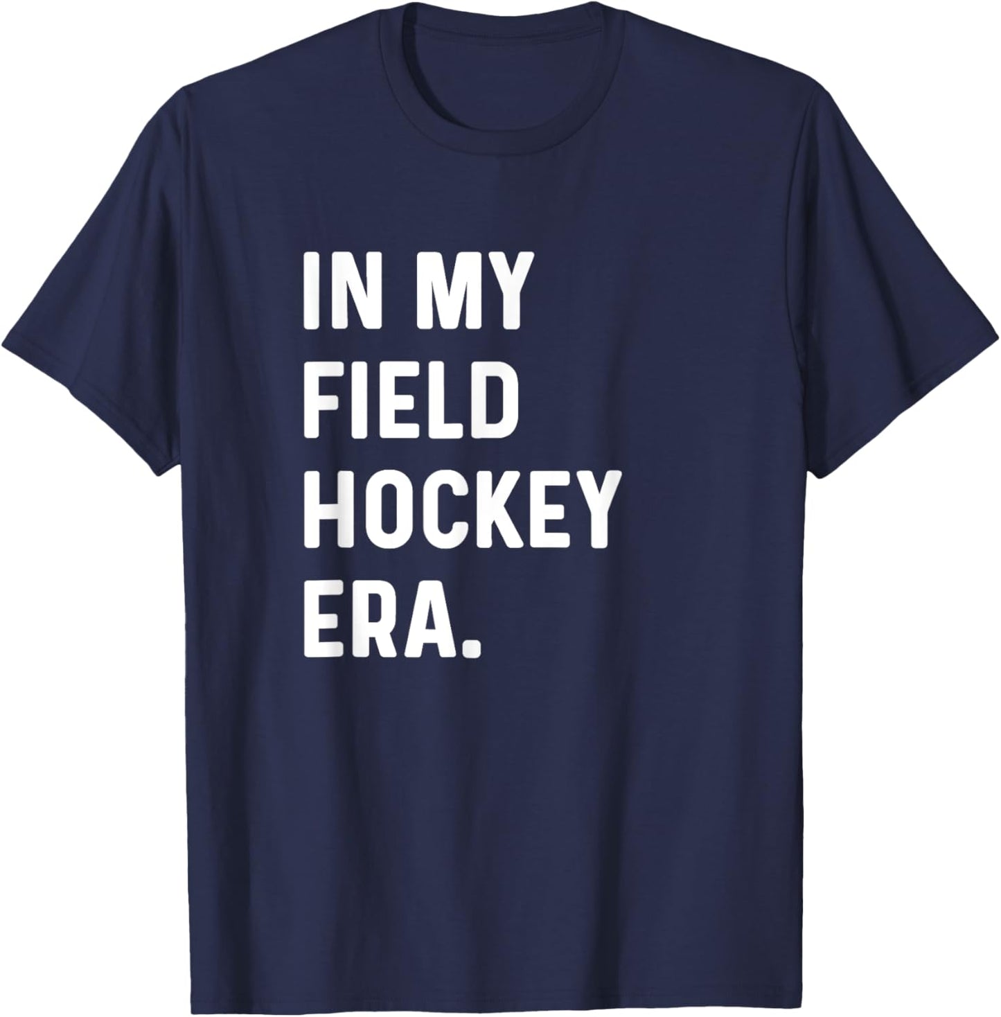 In My Field Hockey Era - Goalie Sweeper Midfield Defender T-Shirt - T-Shirt | Navy