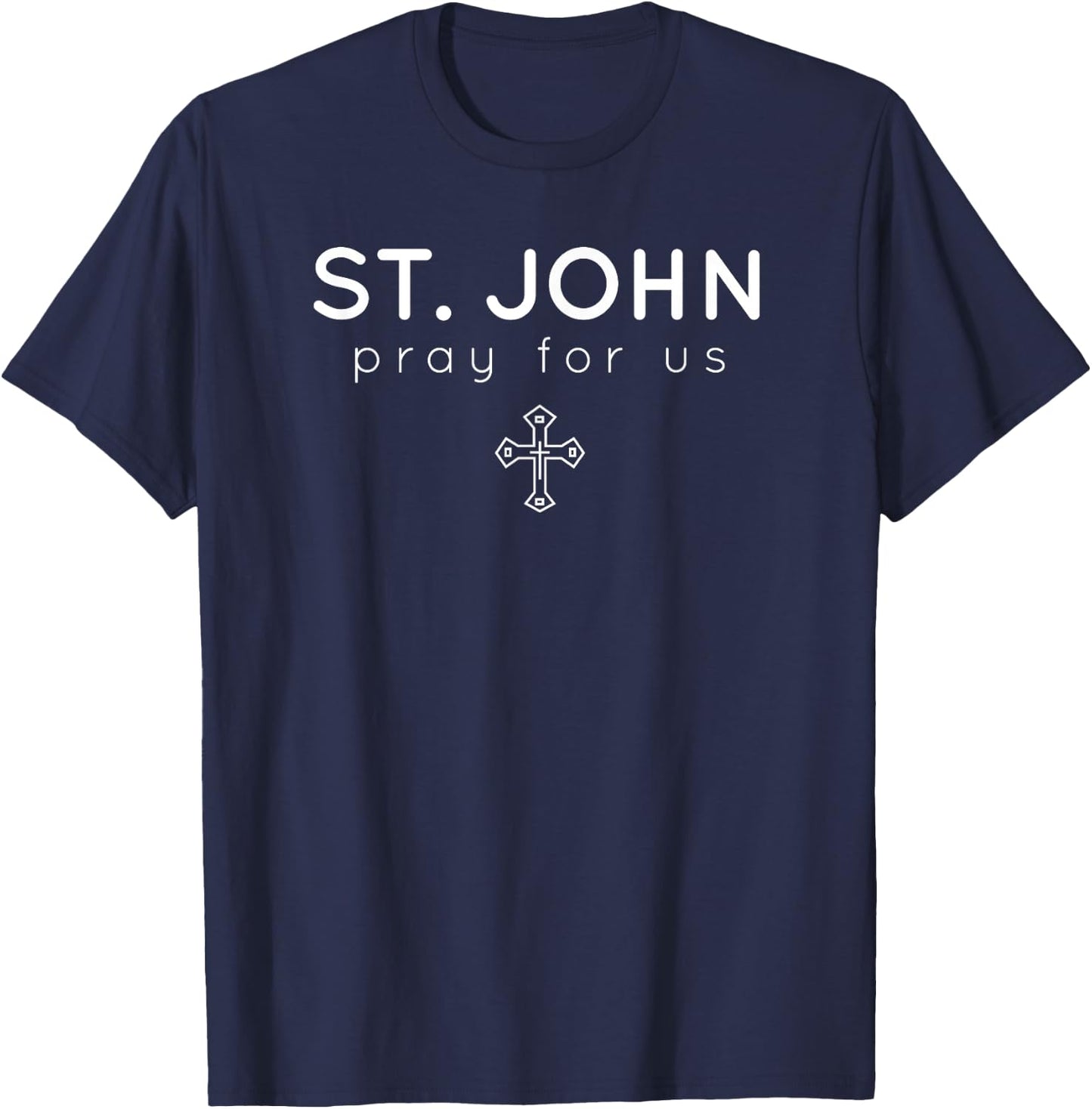 Saint John - Pray for Us - Catholic Patron Saint T-Shirt - T-Shirt | Navy