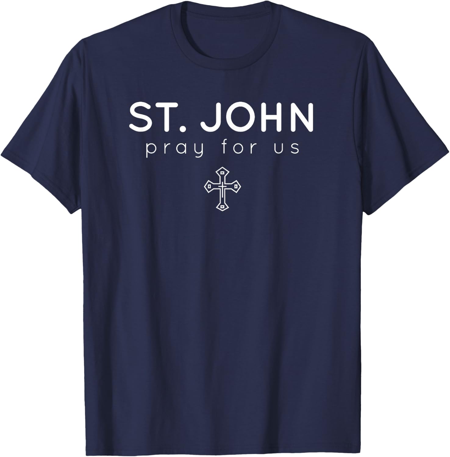 Saint John - Pray for Us - Catholic Patron Saint T-Shirt - T-Shirt | Navy