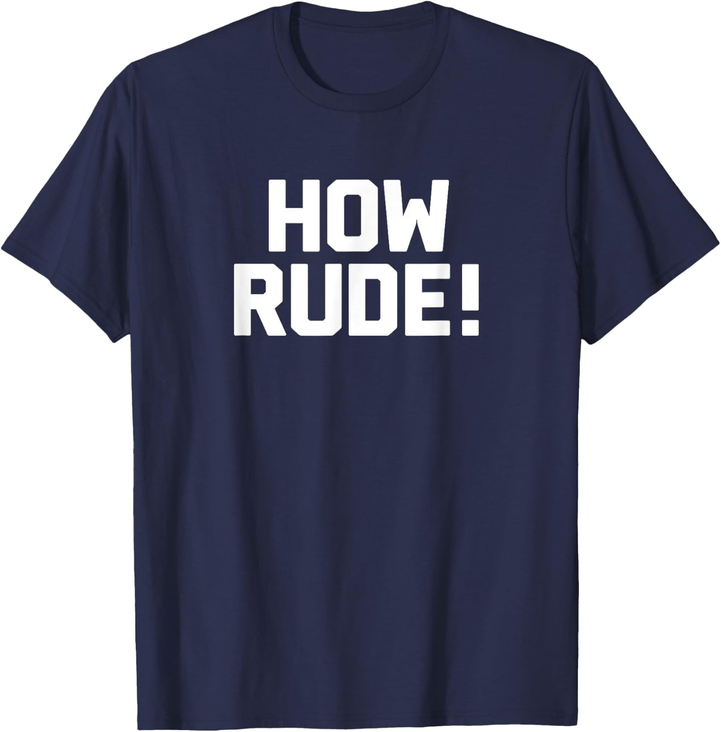 How Rude! Novelty Gifts Funny 90s Shirts T-Shirt - T-Shirt | Navy