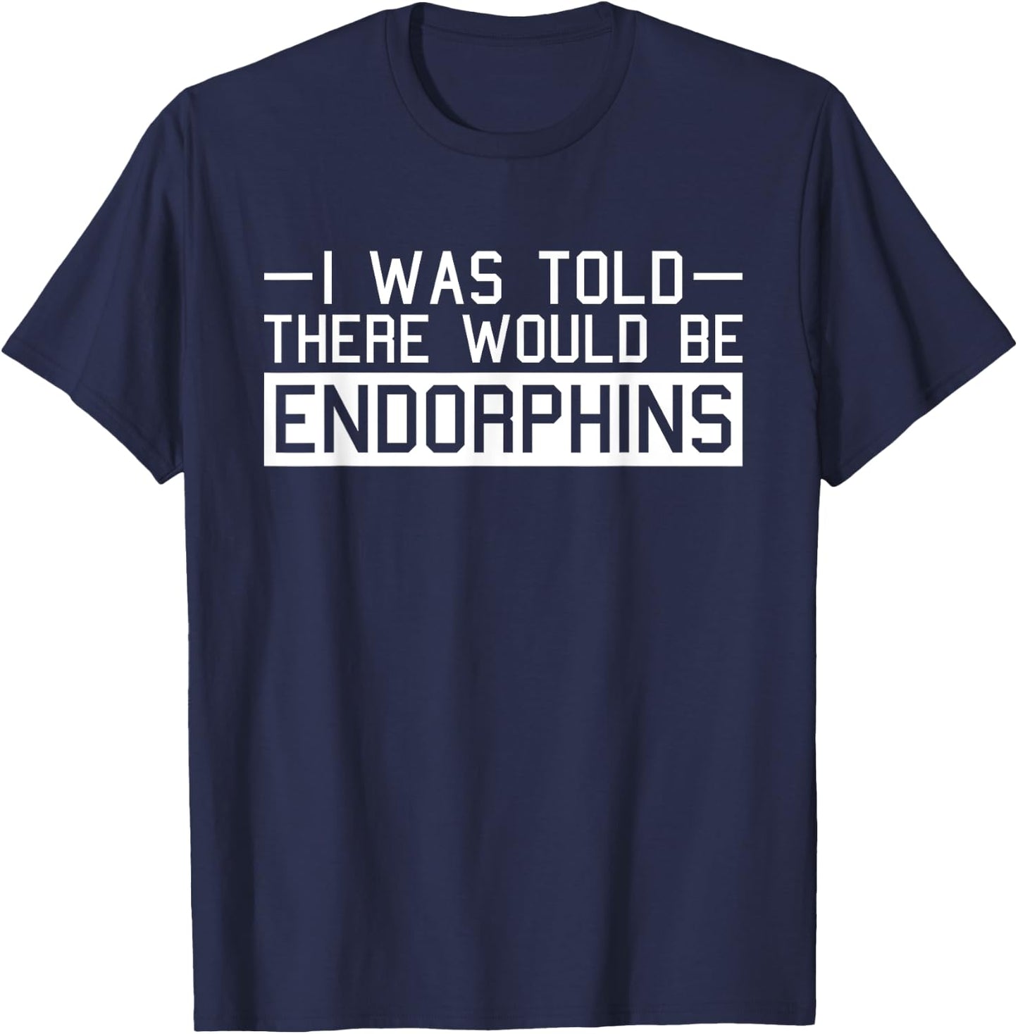 Endorphins Fitness Funny Gym Work-out Training Exercise T-Shirt - T-Shirt | Navy