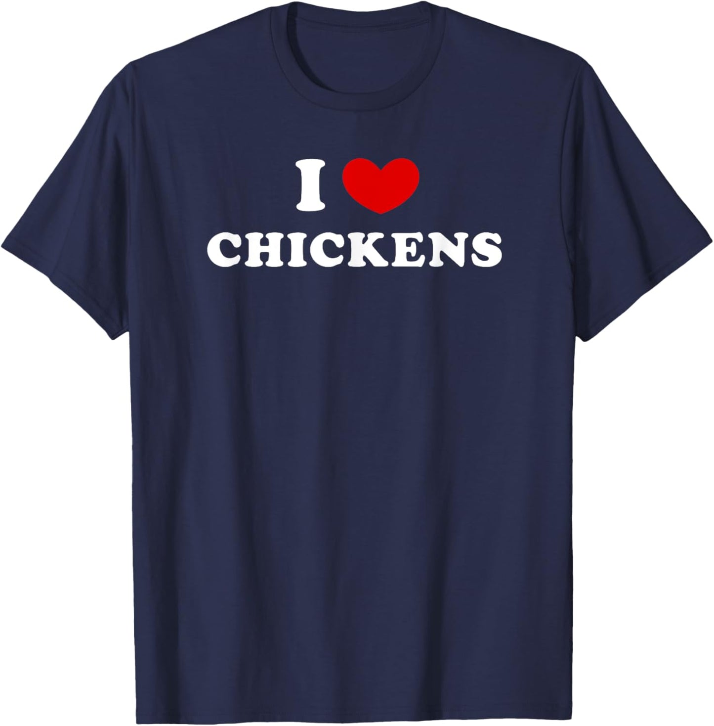 I Love Chickens, I Heart Chickens T-Shirt - T-Shirt | Navy