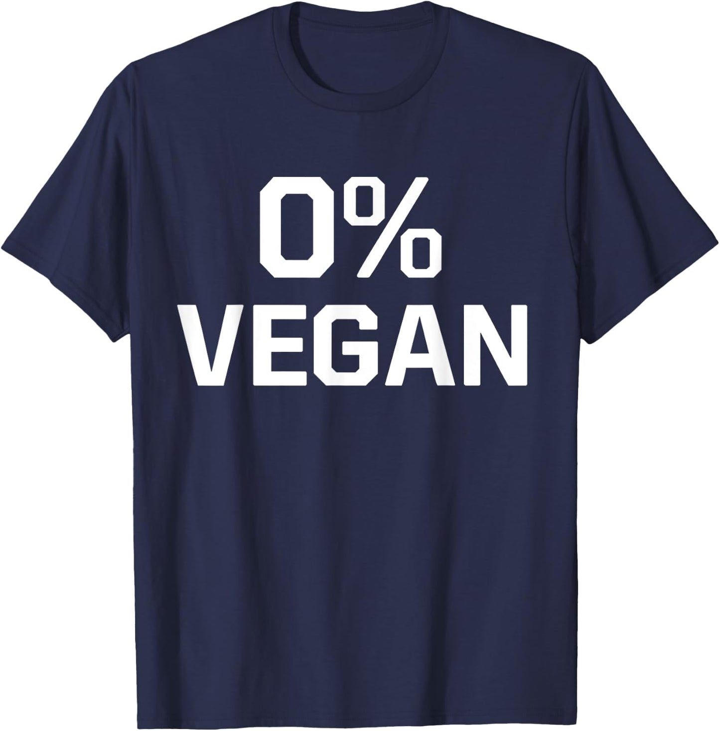 Zero Percent Vegan Sarcastic Funny Gift T-Shirt - T-Shirt | Navy
