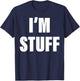 I'm Stuff Funny Couple I Was Doing Stuff T-Shirt - T-Shirt | Navy