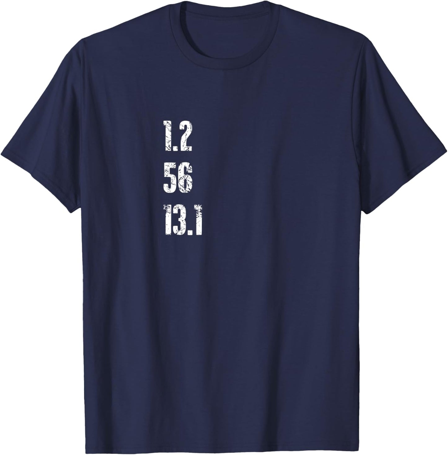 Half Triathlon 1.2 Swim 56 Bike 13.1 Run Triathlete T Shirt T-Shirt - T-Shirt | Navy