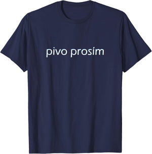 Pivo Prosim Beer Please Czech Vacation T-Shirt - T-Shirt | Navy