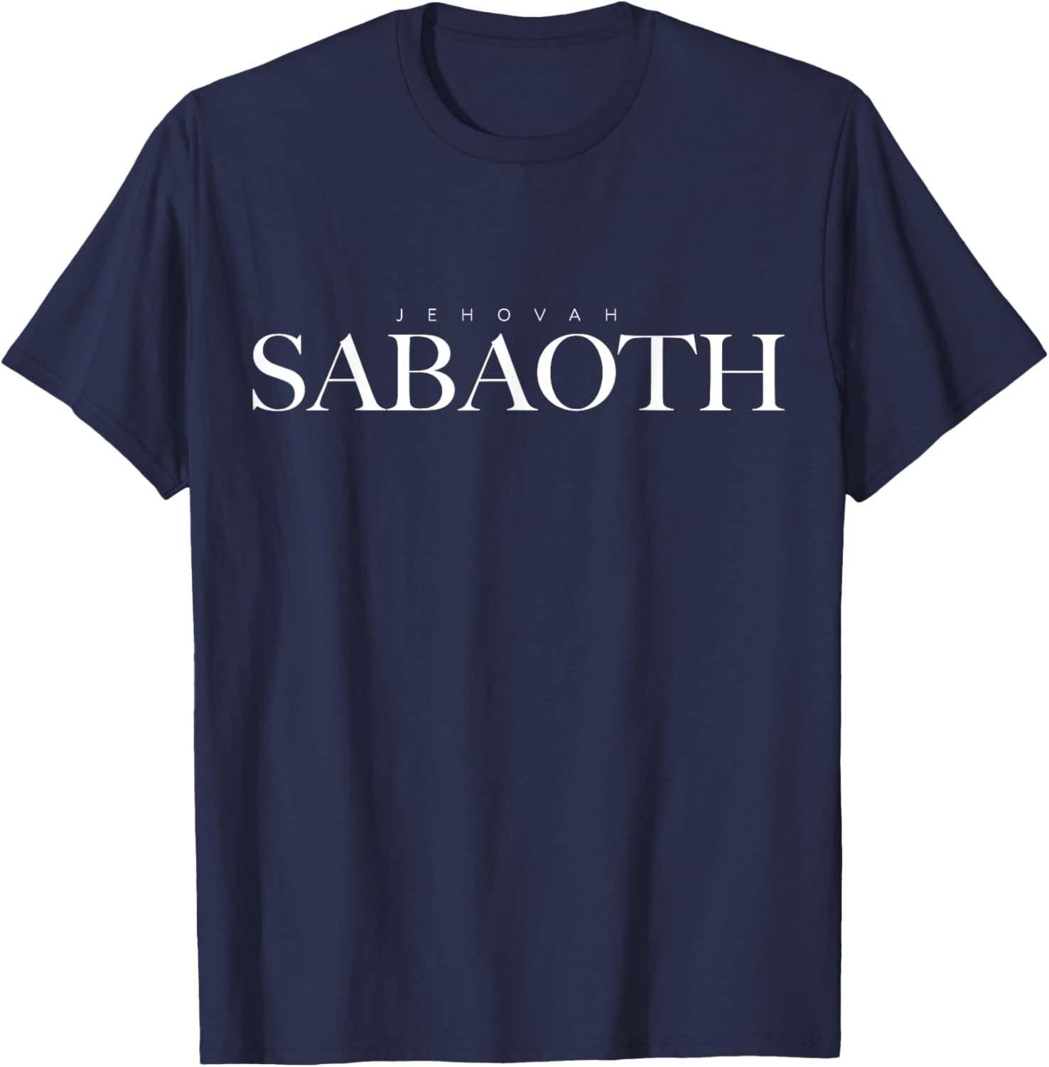 Jehovah Sabaoth The Lord of Hosts The Lord of Armies Godhead T-Shirt - T-Shirt | Navy
