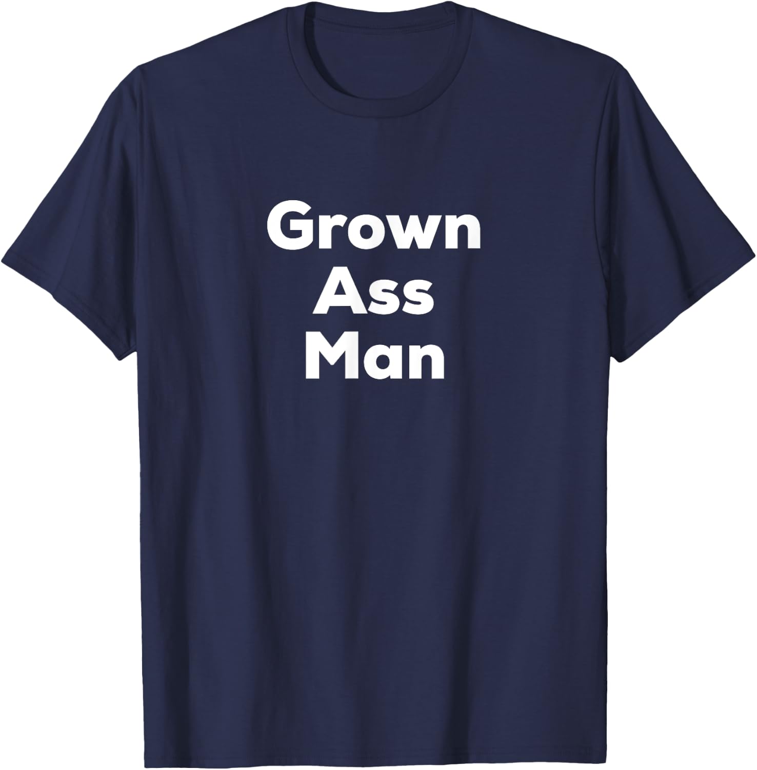 Grown Ass Man T-Shirt - T-Shirt | Navy