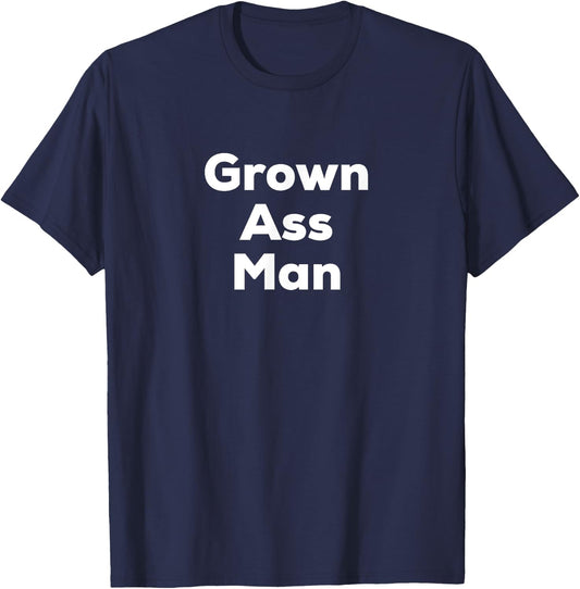Grown Ass Man T-Shirt - T-Shirt | Navy