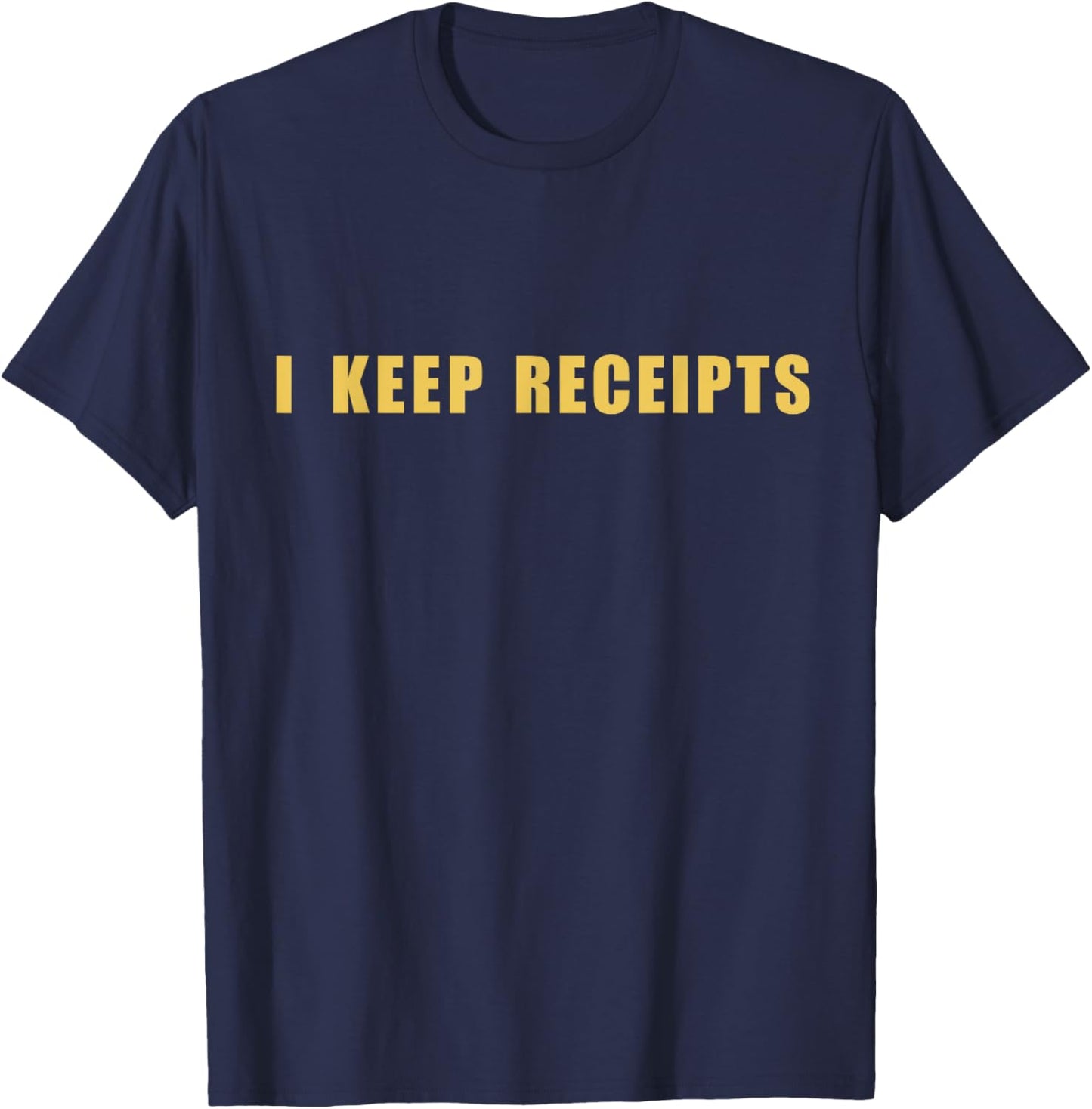 I keep receipts T-Shirt - T-Shirt | Navy