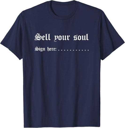 Sell Your Soul Sign Here (Funny) T-Shirt - T-Shirt | Navy
