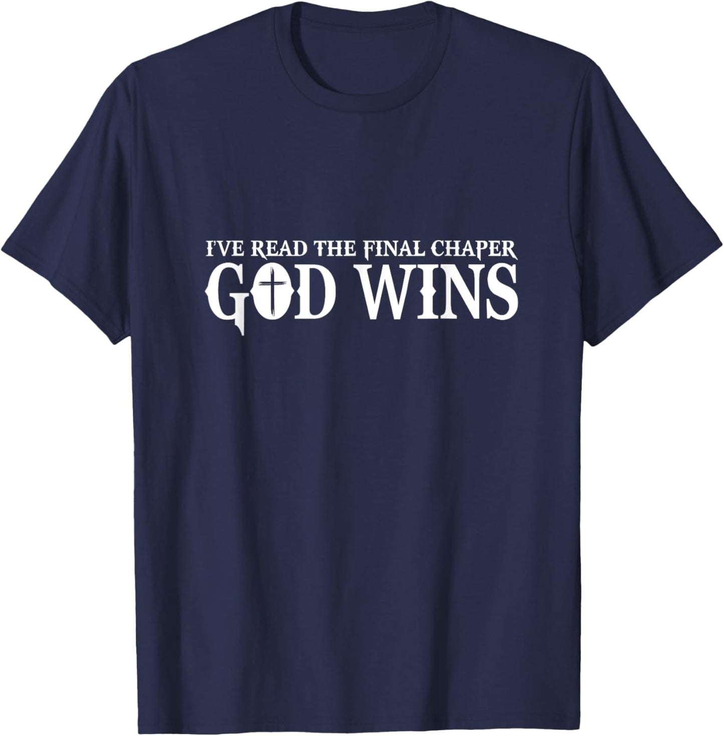 God Wins I Ve Read The Final Chapter Christian Faith Lover T-Shirt - T-Shirt | Navy