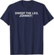 The Karate Kid Sweep the Leg Johnny Text Retro Movie T-Shirt - T-Shirt | Navy