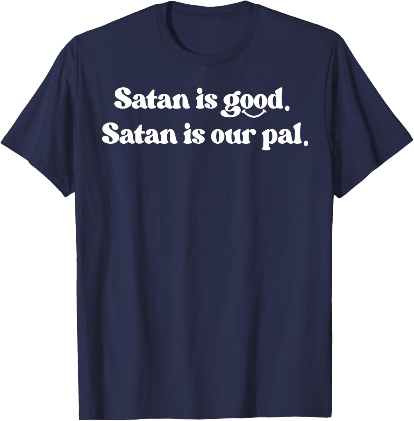 Satan Is Good Satan Is Our Pal T-Shirt - T-Shirt | Navy