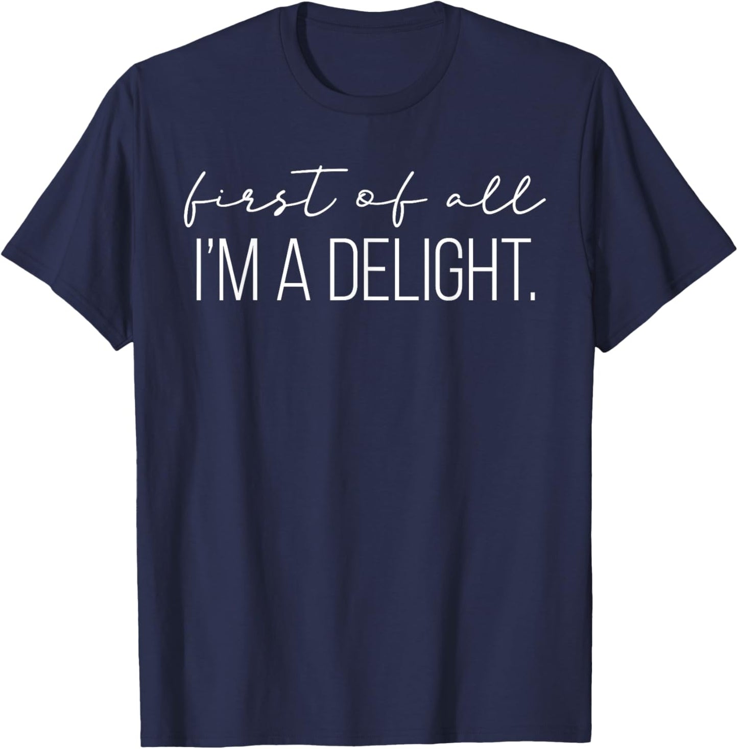 First of All I'm a Delight T-Shirt - T-Shirt | Navy