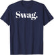 That Says Swag - That Says The Word Swag T-Shirt - T-Shirt | Navy