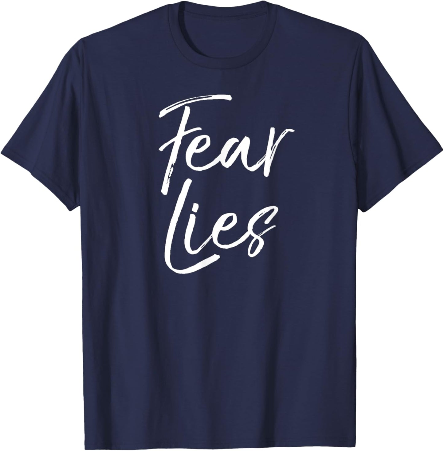 Fear is a Liar Quote Inspirational Courage Quote Fear Lies T-Shirt - T-Shirt | Navy