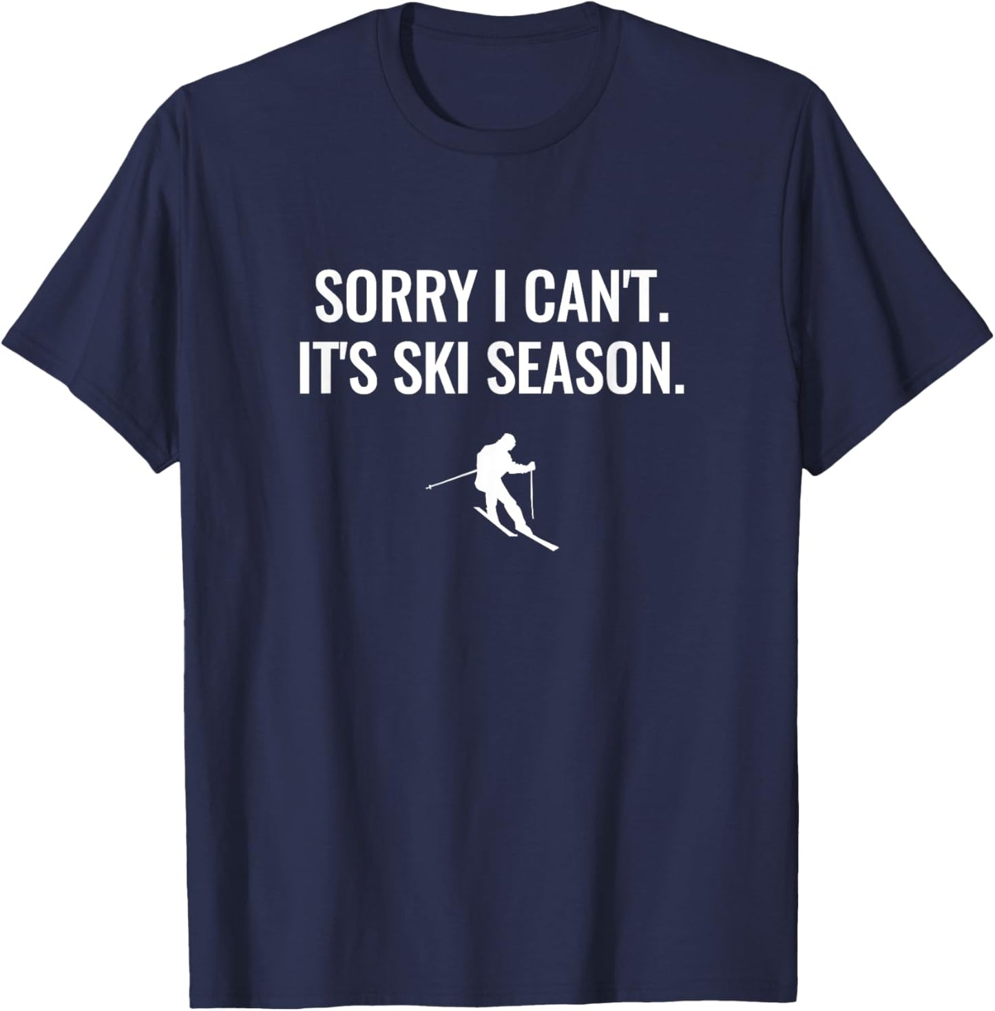 Sorry I Can't, It's Ski Season T-Shirt - T-Shirt | Navy