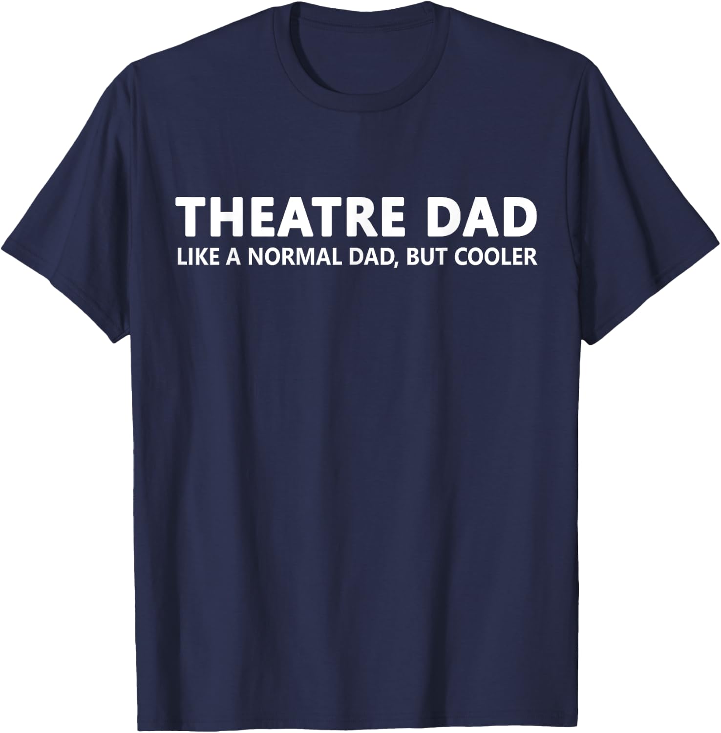 Theatre Father Theatre Dad T-Shirt - T-Shirt | Navy