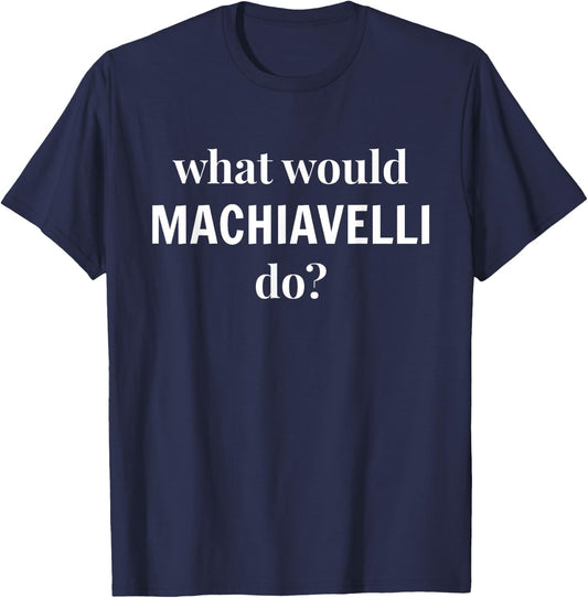Machiavelli Political Science Student Major T-Shirt - T-Shirt | Navy