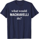 Machiavelli Political Science Student Major T-Shirt - T-Shirt | Navy