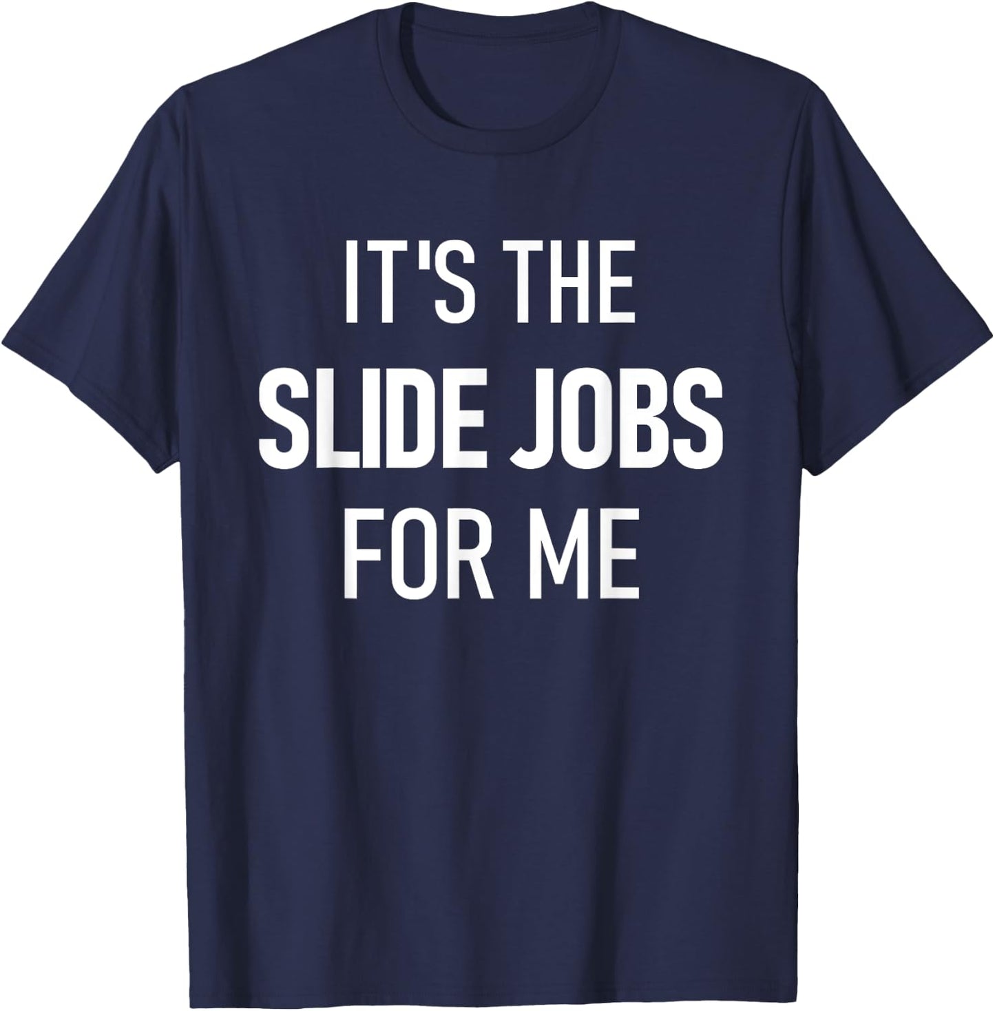 Dirt Track Racing Funny Apparel It's The Slide Jobs For Me T-Shirt - T-Shirt | Navy