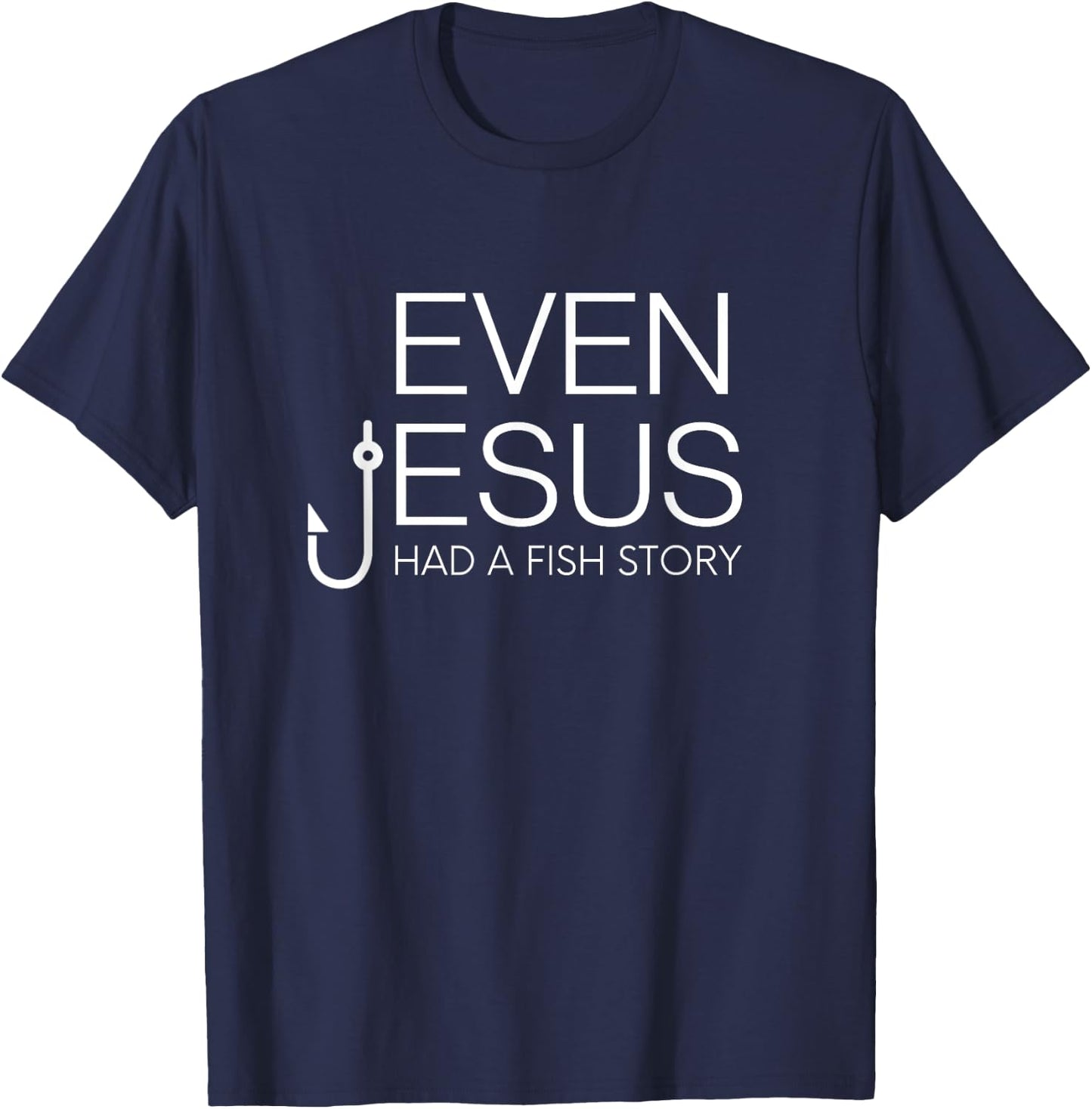 Fishing Lovers Christian Shirt - Even Jesus Had A Fish Story T-Shirt - T-Shirt | Navy