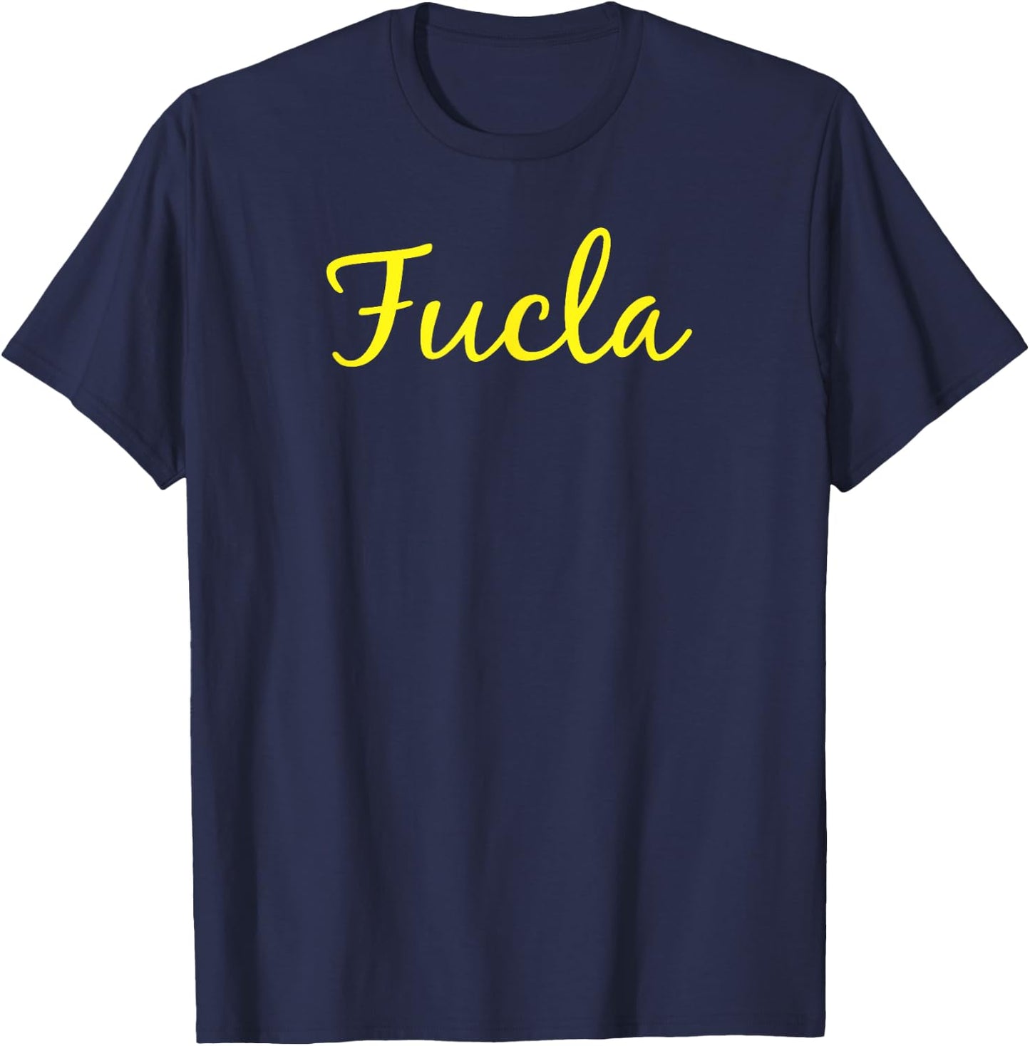 FUCLA Bruins funny big game rivalry tailgate party T-Shirt - T-Shirt | Navy