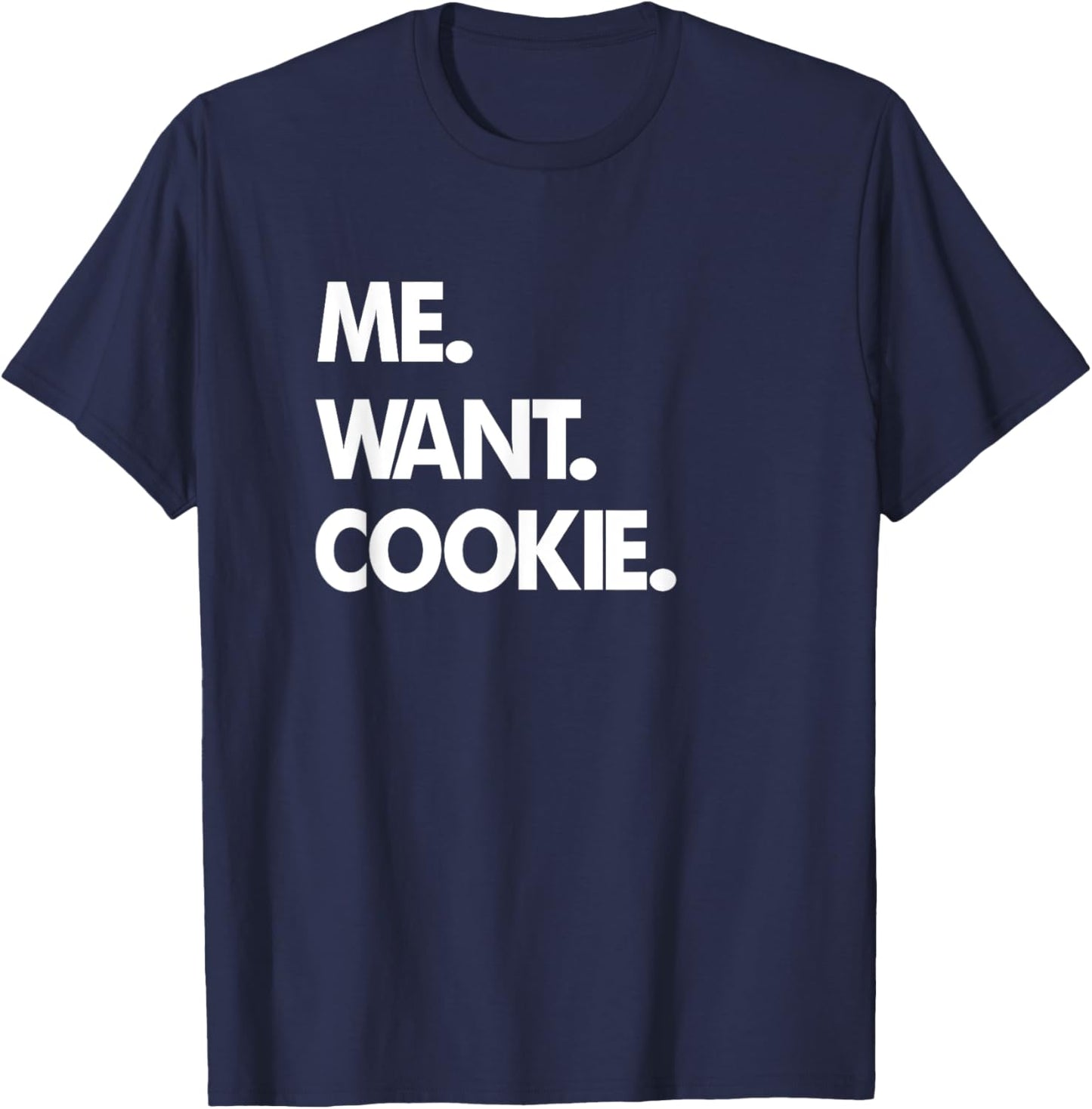 Me Want Cookie T-Shirt - T-Shirt | Navy