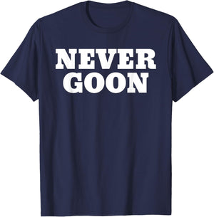 Never Goon Funny Gym Meme T-Shirt - T-Shirt | Navy