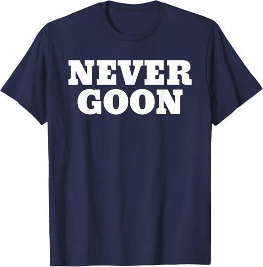 Never Goon Funny Gym Meme T-Shirt - T-Shirt | Navy