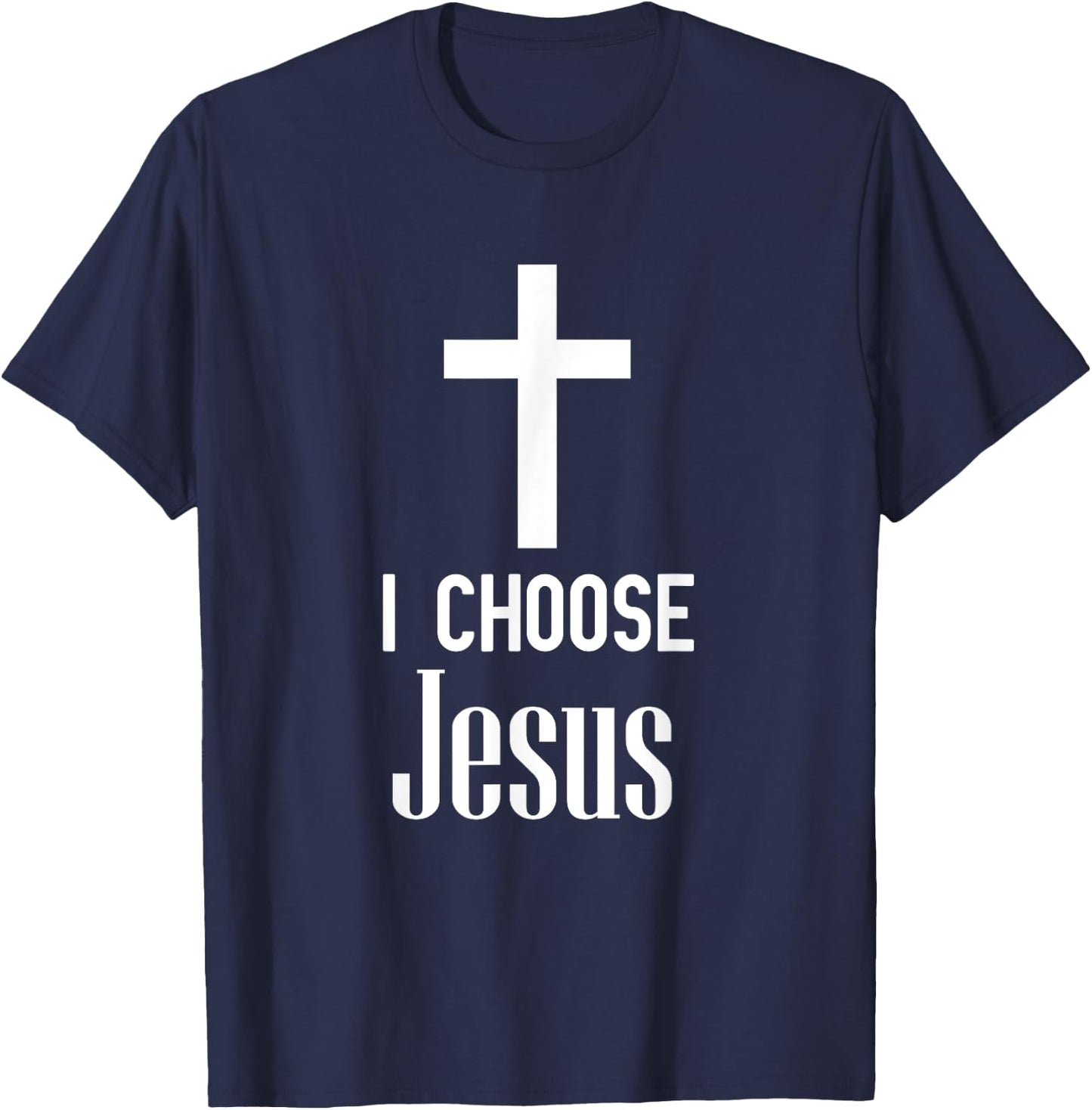 I Choose Jesus - Jesus Shirt Gift Christians T-Shirt - T-Shirt | Navy