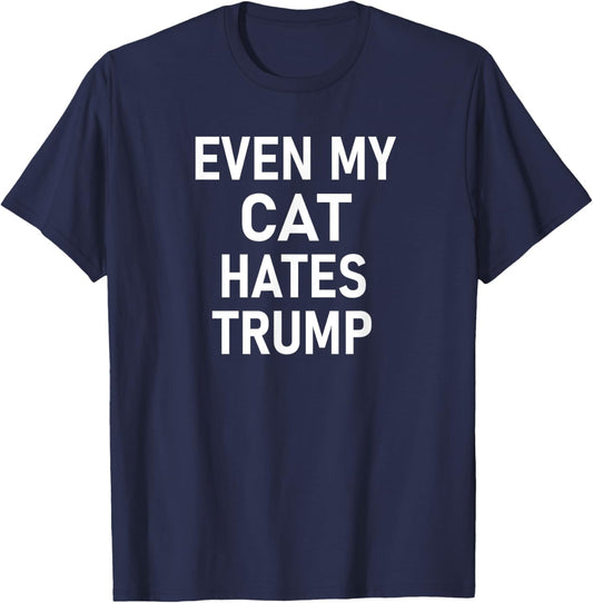 Even My Cat Hates Trump, Funny, Jokes, Sarcastic, Liberal Men Women Kids T-Shirt - T-Shirt | Navy