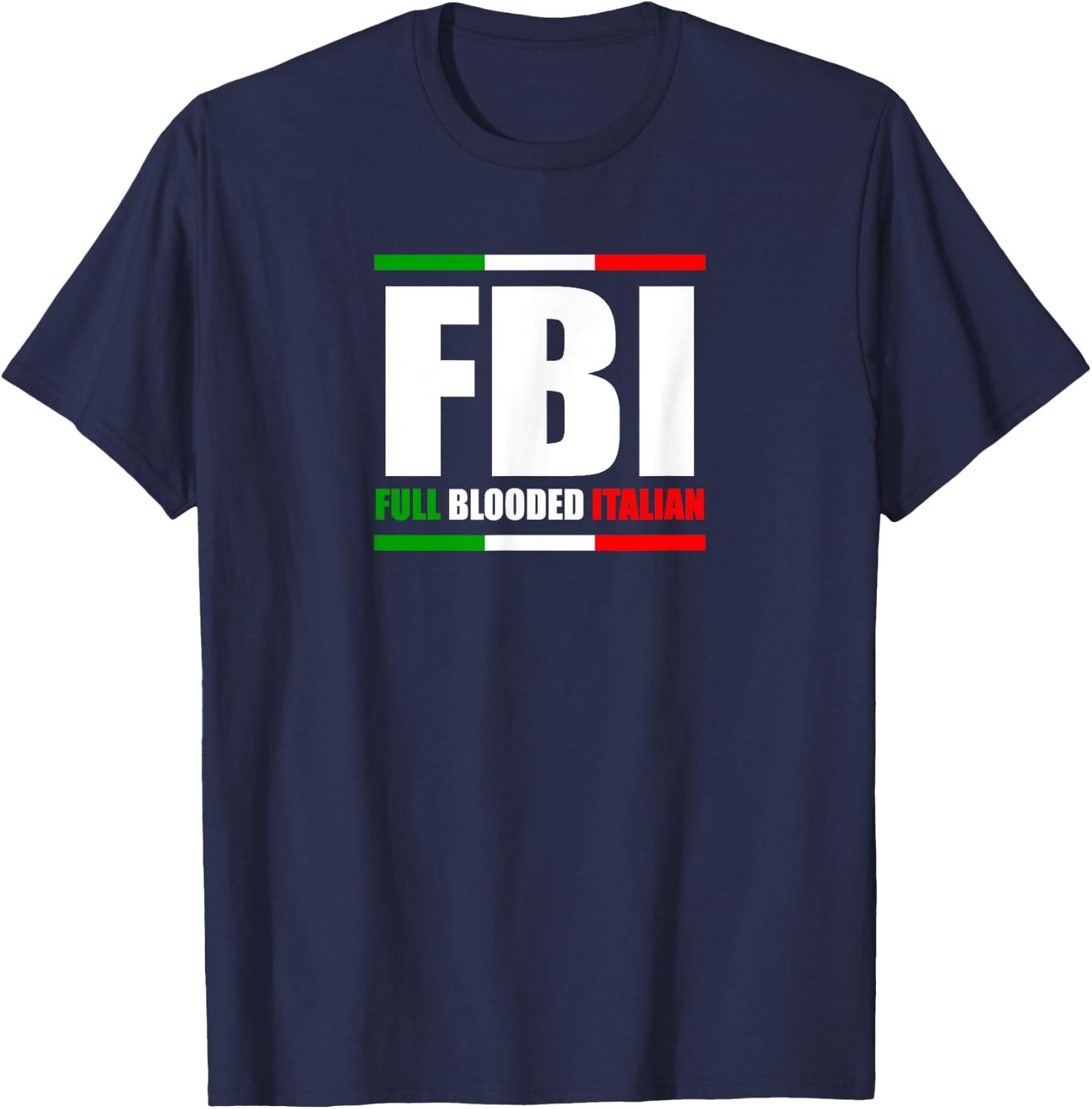 FBI Full Blooded Italian Italy Heritage Pride America T-Shirt - T-Shirt | Navy