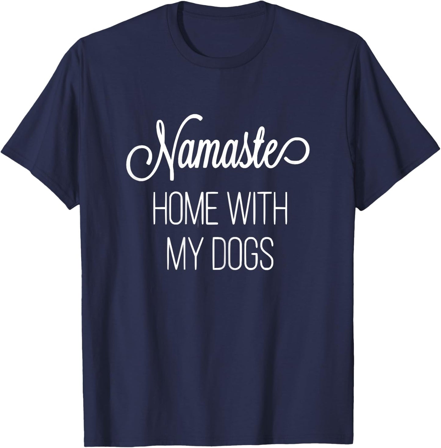 Namaste Home with My Dog Graphic Designed T-Shirt - T-Shirt | Navy
