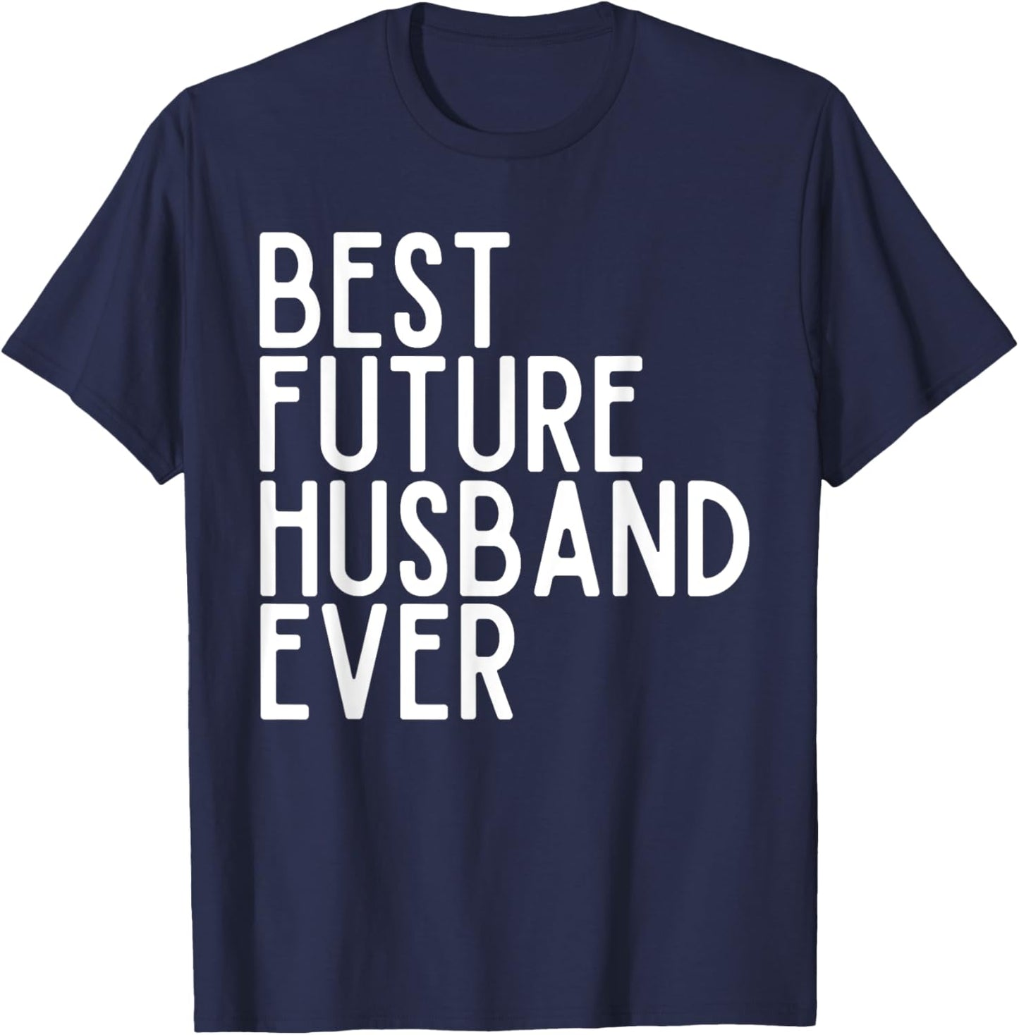 Best Future Husband Ever Best Future Wife Ever Bride & Groom T-Shirt - T-Shirt | Navy