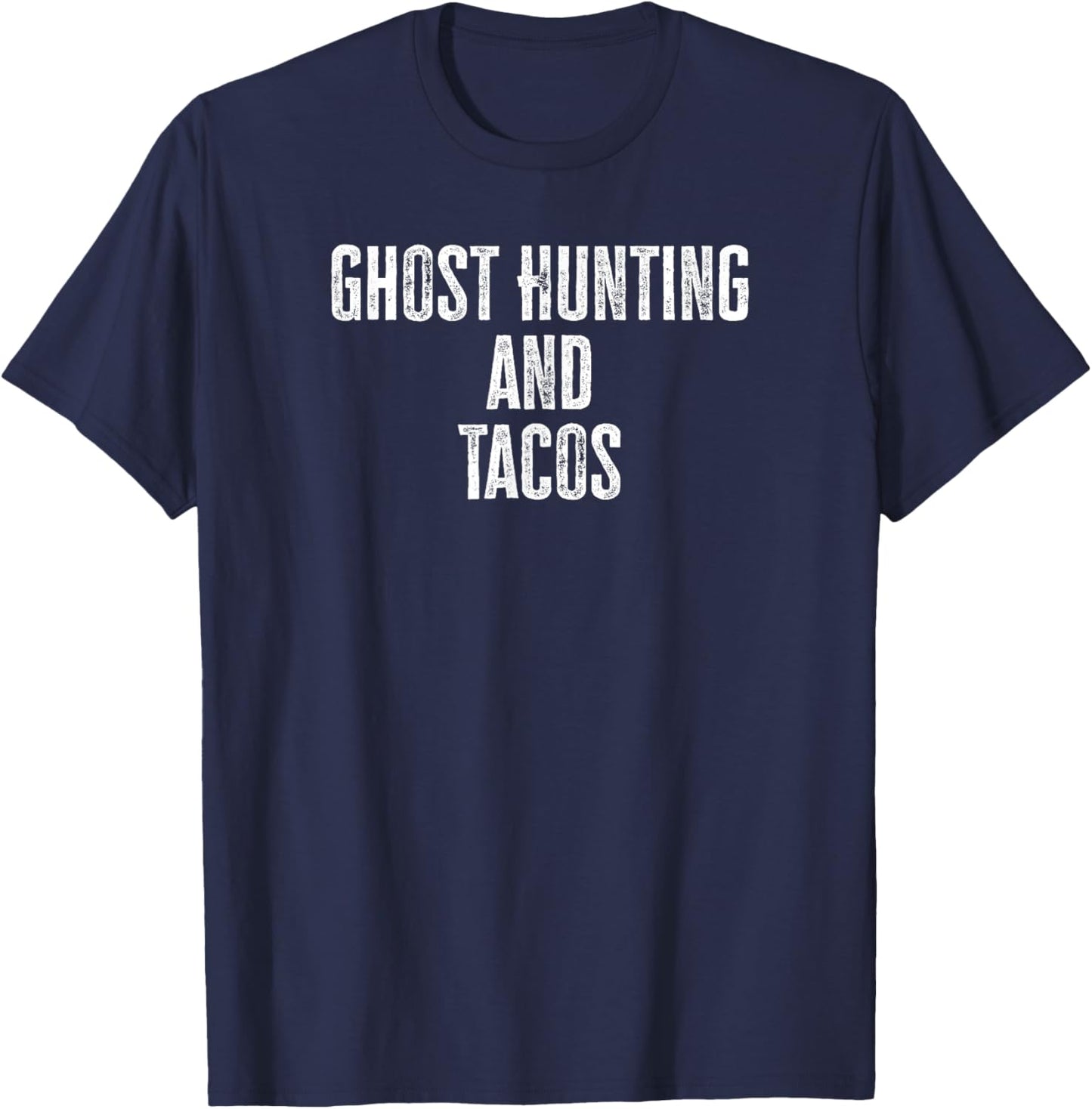 Ghost Hunting And Tacos Funny Taco Lover T-Shirt - T-Shirt | Navy