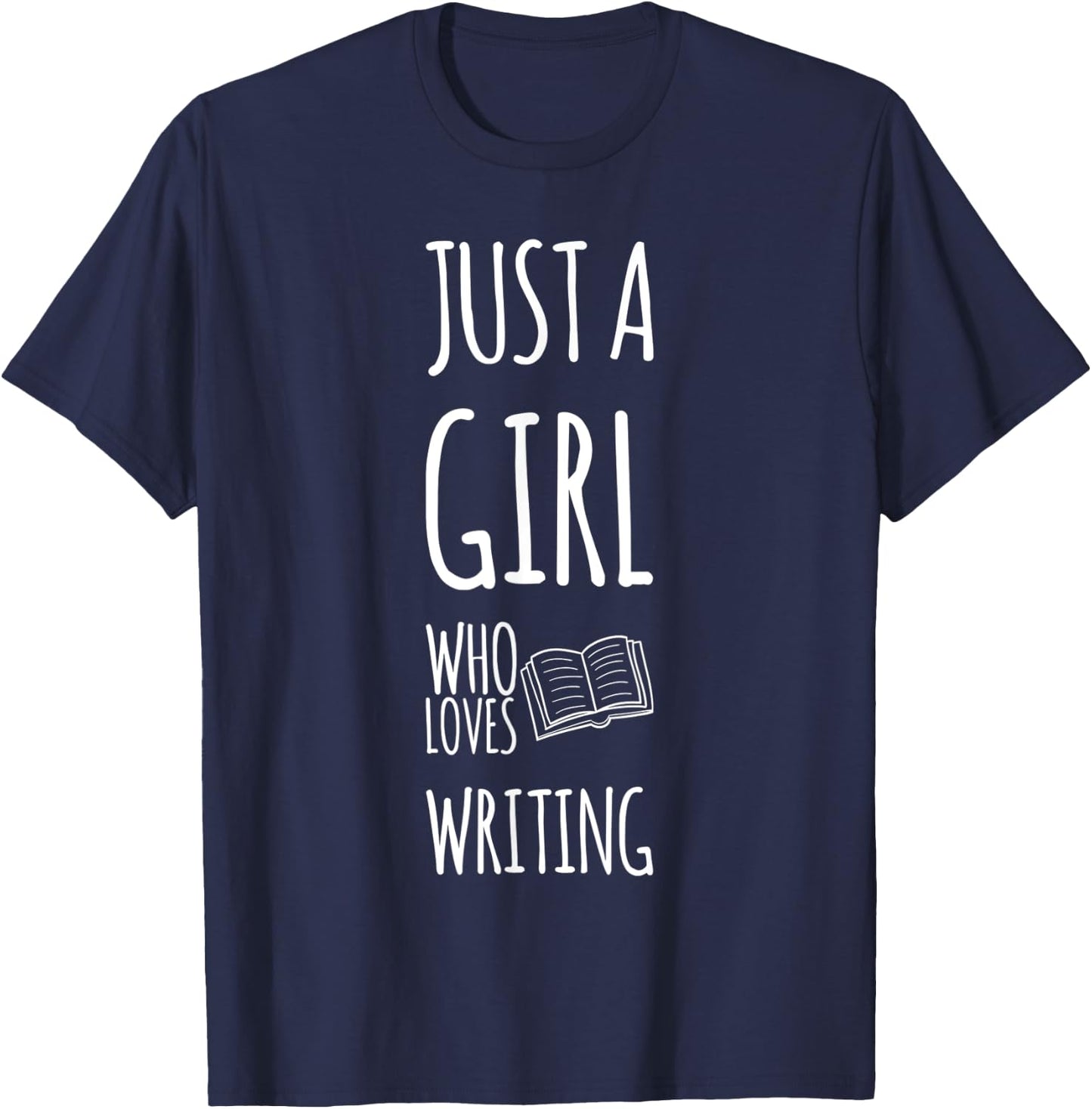 Just A Girl Who Loves Writing Novel Writer Book Author T-Shirt - T-Shirt | Navy