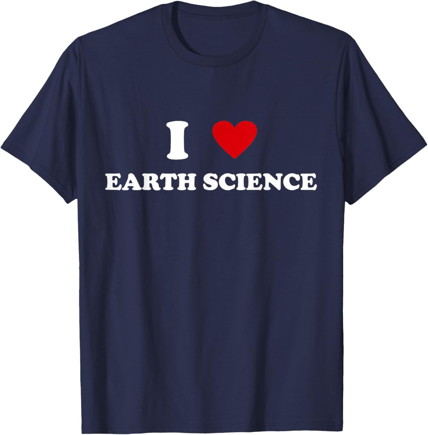 I Heart Teacher - Funny I Love Earth Science T-Shirt - T-Shirt | Navy