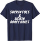 Suckin Toes And Lickin Booty Holes T-Shirt - T-Shirt | Navy