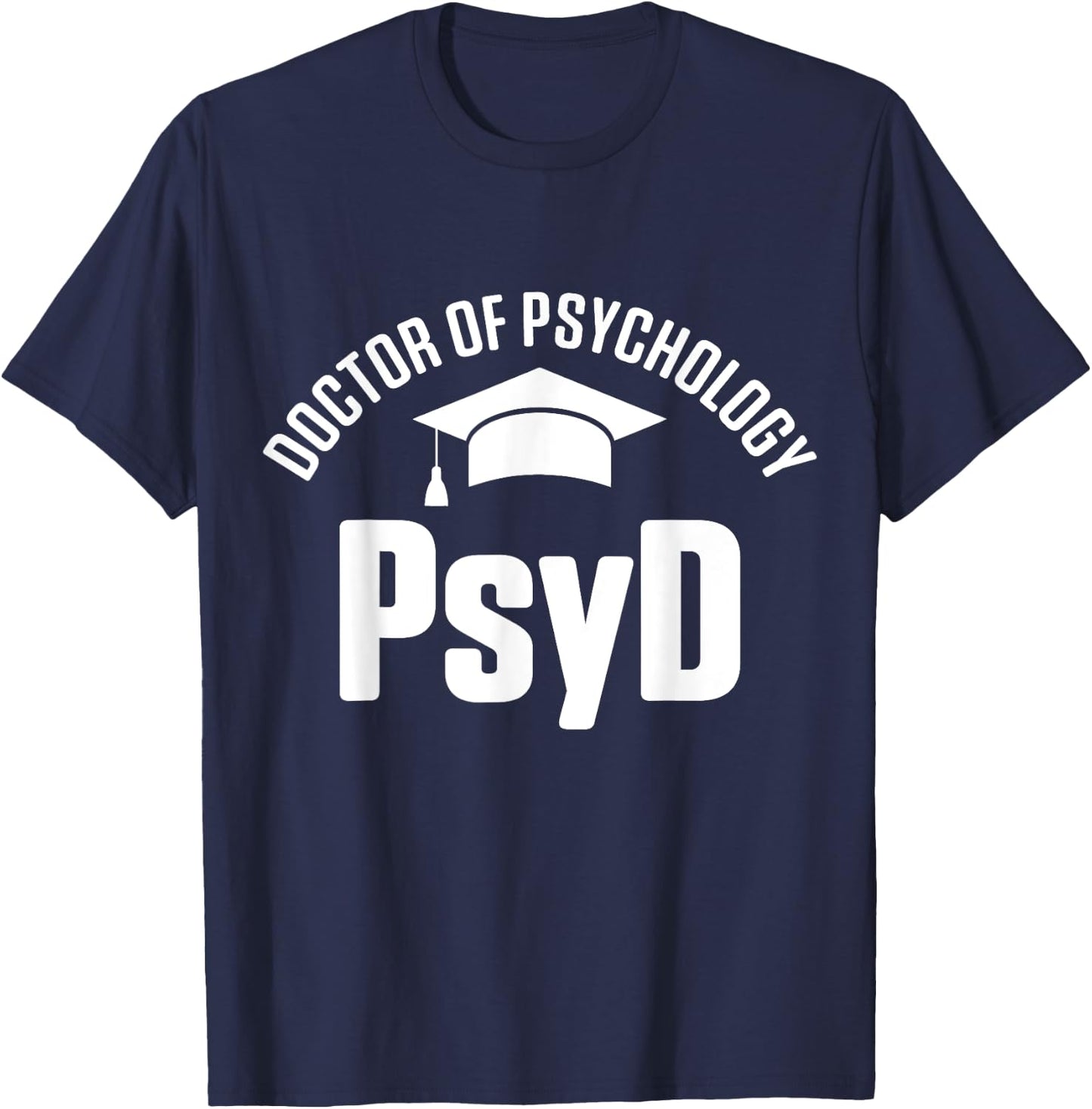 PsyD Doctor of Psychology Graduate Doctorate Graduation T-Shirt - T-Shirt | Navy