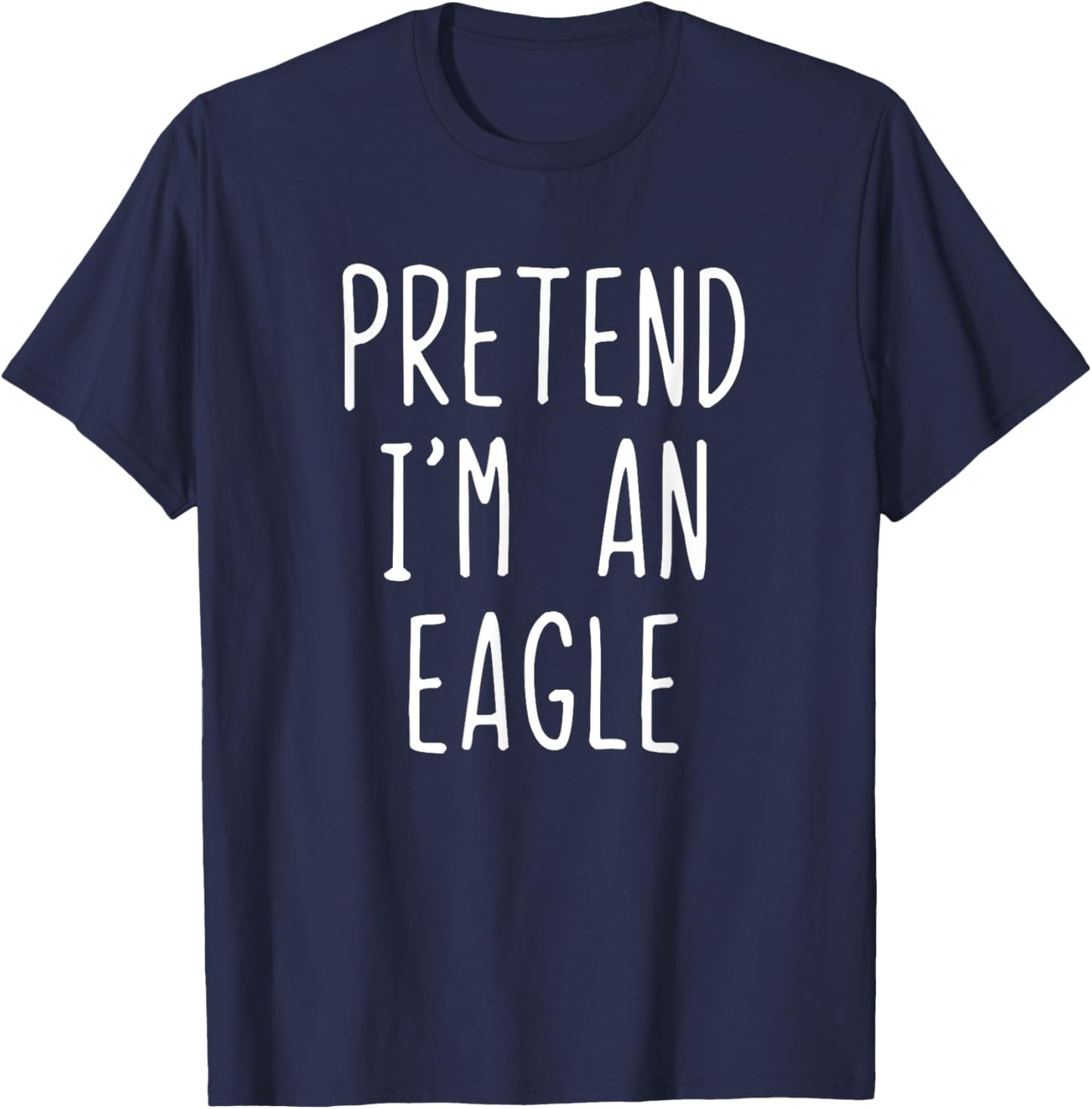 Pretend I'm A Eagle Costume Halloween Funny Lazy Adult Kids T-Shirt - T-Shirt | Navy