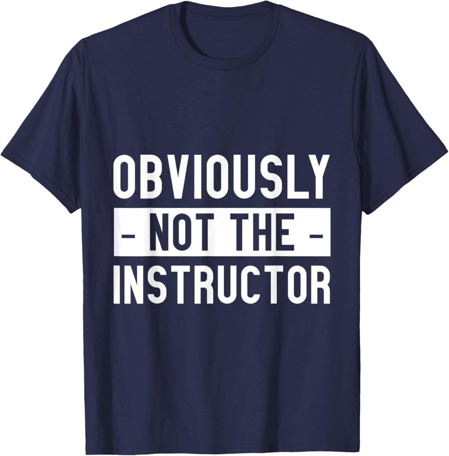 Obviously Not The Instructor T-Shirt - T-Shirt | Navy