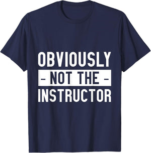 Obviously Not The Instructor T-Shirt - T-Shirt | Navy