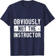 Obviously Not The Instructor T-Shirt - T-Shirt | Navy