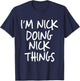 I'm Nick Doing Nick Things Personalized Funny First Name T-Shirt - T-Shirt | Navy
