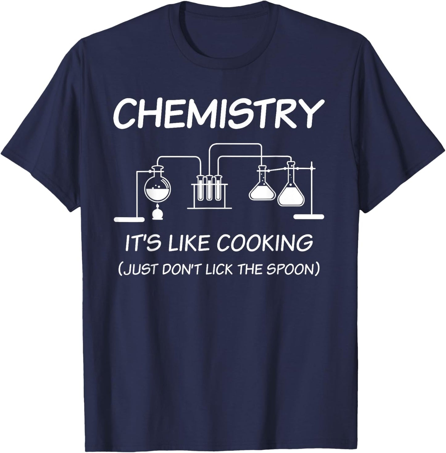 It's Like Cooking Just Don't Lick The Spoon Funny Chemistry T-Shirt - T-Shirt | Navy