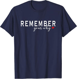 Funny Motivational Remember your why T-Shirt - T-Shirt | Navy